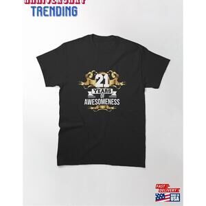 21 Years Of Awesomeness Classic Tshirt Unisex